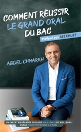 Comment réussir le Grand Oral du Bac - Abdel Chmarkh