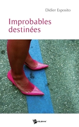 Improbables destinées - Didier Esposito