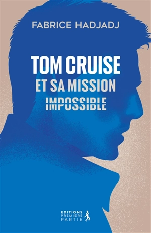 Tom Cruise et sa mission impossible - Fabrice Hadjadj