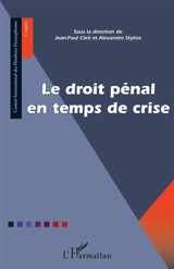 Le droit pénal en temps de crise - Comité international des pénalistes francophones. Congrès (6 ; 2023 ; Québec, Canada)