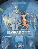Elvira & Otto. Vol. 2. Le grand départ - Martin Baltscheit