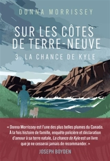 Sur les côtes de Terre-Neuve. Vol. 3. La chance de Kyle - Donna Morrissey