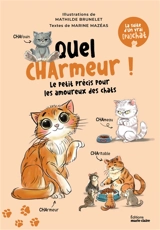 Quel charmeur ! : le petit précis pour les amoureux des chats - Marine Mazéas