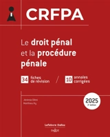 Le droit pénal et la procédure pénale : CRFPA : 34 fiches de révision, 10 annales corrigées, 2025 - Jérémie Dilmi