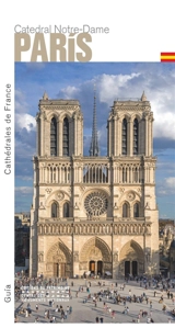 Catedral Notre-Dame, Paris : guia - Thierry Crépin-Leblond