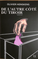 De l'autre côté du tiroir : roman noir - Olivier Henskens