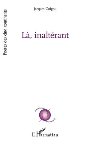 Là, inaltérant - Jacques Guigou