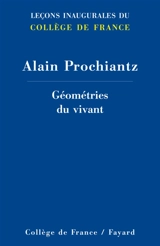 Géométries du vivant - Alain Prochiantz