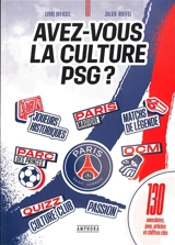 Avez-vous la culture PSG ? : 130 anecdotes, jeux, articles et chiffres clés : livre officiel - Julien Rieffel