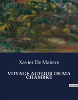 VOYAGE AUTOUR DE MA CHAMBRE - de Maistre, Xavier