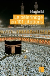 Le pèlerinage en 101 citations - Muhammad Maghribî