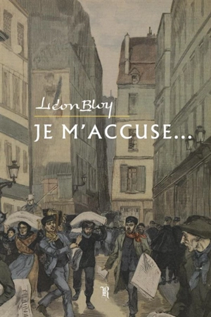 Je m'accuse... - Léon Bloy