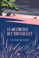 La mélancolie des sauterelles - Lily-Belle de Chollet