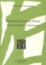 Mémoires de dame Pelote : chatte de Michel de Montaigne - Françoise Armengaud