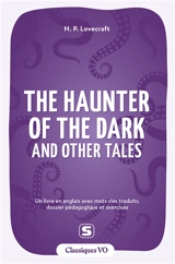 The haunter of the dark : and other tales : un livre en anglais avec mots clés traduits, dossier pédagogique et exercices - Howard Phillips Lovecraft