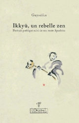 Ikkyû, un rebelle zen : portrait poétique. Squelettes - Guyseika
