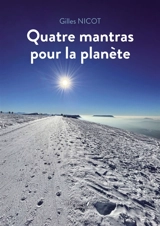 Quatre mantras pour la planète - Gilles Nicot