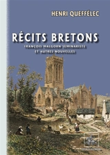 Récits bretons : (François Malgorn séminariste et autres nouvelles) - Henri Queffélec
