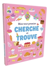 Les gourmandises : mon tout premier cherche et trouve - Dorine Ekpo