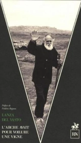 L'arche avait pour voilure une vigne - Lanza Del Vasto