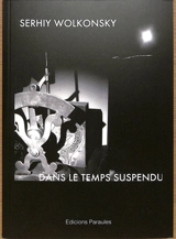 Dans le temps suspendu : de l'humain comme tel - Serhiy Wolkonsky