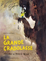 La grande Cradolasse : princesse du Pays de boue - Beatrice Alemagna