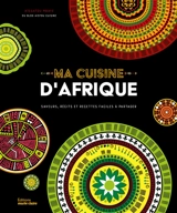 Ma cuisine d'Afrique : saveurs, récits et recettes faciles à partager - Aïssatou Mbaye