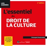 L'essentiel du droit de la culture : les objectifs et les moyens de la politique culturelle - Christophe Doubovetzky