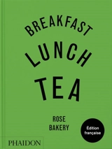 Breakfast, lunch, tea : Rose Bakery - Rose Carrarini