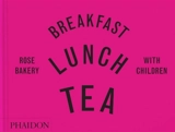Breakfast, lunch, tea : with children : Rose Bakery - Rose Carrarini