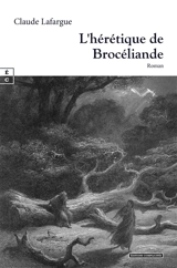 L'hérétique de Brocéliande - Claude Lafargue