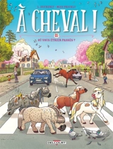 A cheval !. Vol. 11. Où vous étrier passés ? - Laurent Dufreney