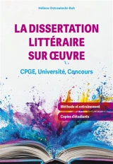 La dissertation littéraire sur oeuvre : CPGE, université, concours - Hélène Bah-Ostrowiecki