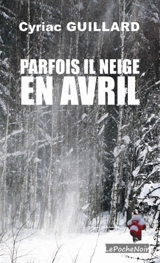 Parfois il neige en avril - Cyriac Guillard