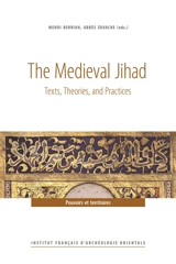 The medieval jihad : texts, theories, and practices