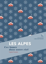 Les Alpes : ces lames dans notre ciel - Virginie Troussier