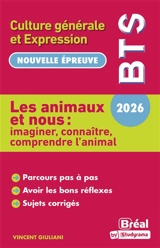 Les animaux et nous, imaginer, connaître, comprendre l'animal : culture générale et expression : BTS 2026, nouvelle épreuve - Vincent Giuliani