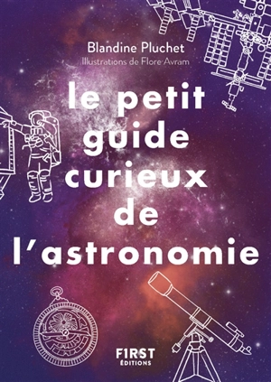 Le petit guide curieux de l'astronomie : un monde à découvrir - Blandine Pluchet