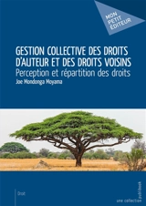 Gestion collective des droits d'auteur et des droits voisins : Perception et répartition des droits - Joe Mondonga Moyama