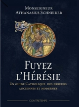 Fuyez l'hérésie : répertoire catholique des erreurs anciennes et modernes - Athanasius Schneider