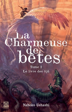 La charmeuse de bêtes. Vol. 2. Le livre des ôjû - Nahoko Uehashi