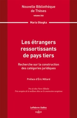 Les étrangers ressortissants de pays tiers : recherche sur la construction des catégories juridiques - Maria Gkegka