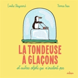 La tondeuse à glaçons : et autres objets qui n'existent pas - Emilie Chazerand