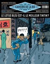 Les cahiers de la BD, n° 30. Le Lotus bleu est-il le meilleur Tintin ? : nouvelle édition et coulisses d'une oeuvre