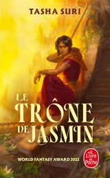 Les royaumes ardents. Vol. 1. Le trône de jasmin - Tasha Suri