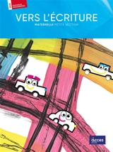 Vers l'écriture : maternelle, petite section : nouveaux programmes, 2025 - Christina Dorner