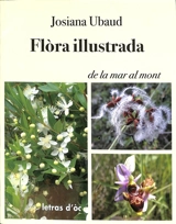 Flora illustrada : de la mar al mont - Josiane Ubaud