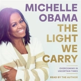 The Light We Carry : Overcoming In Uncertain Times - Michelle Obama