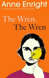 The Wren, The Wren - Anne Enright