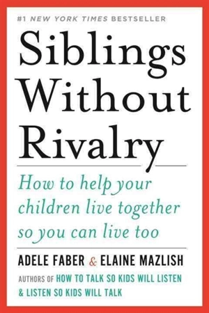 Siblings Without Rivalry - Adele Faber